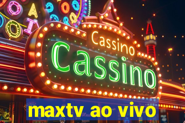 maxtv ao vivo